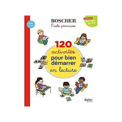 BOSCHER - 120 ACTIVITES POUR BIEN DEMARRER EN LECTURE SPECIAL ENTREE AU CP