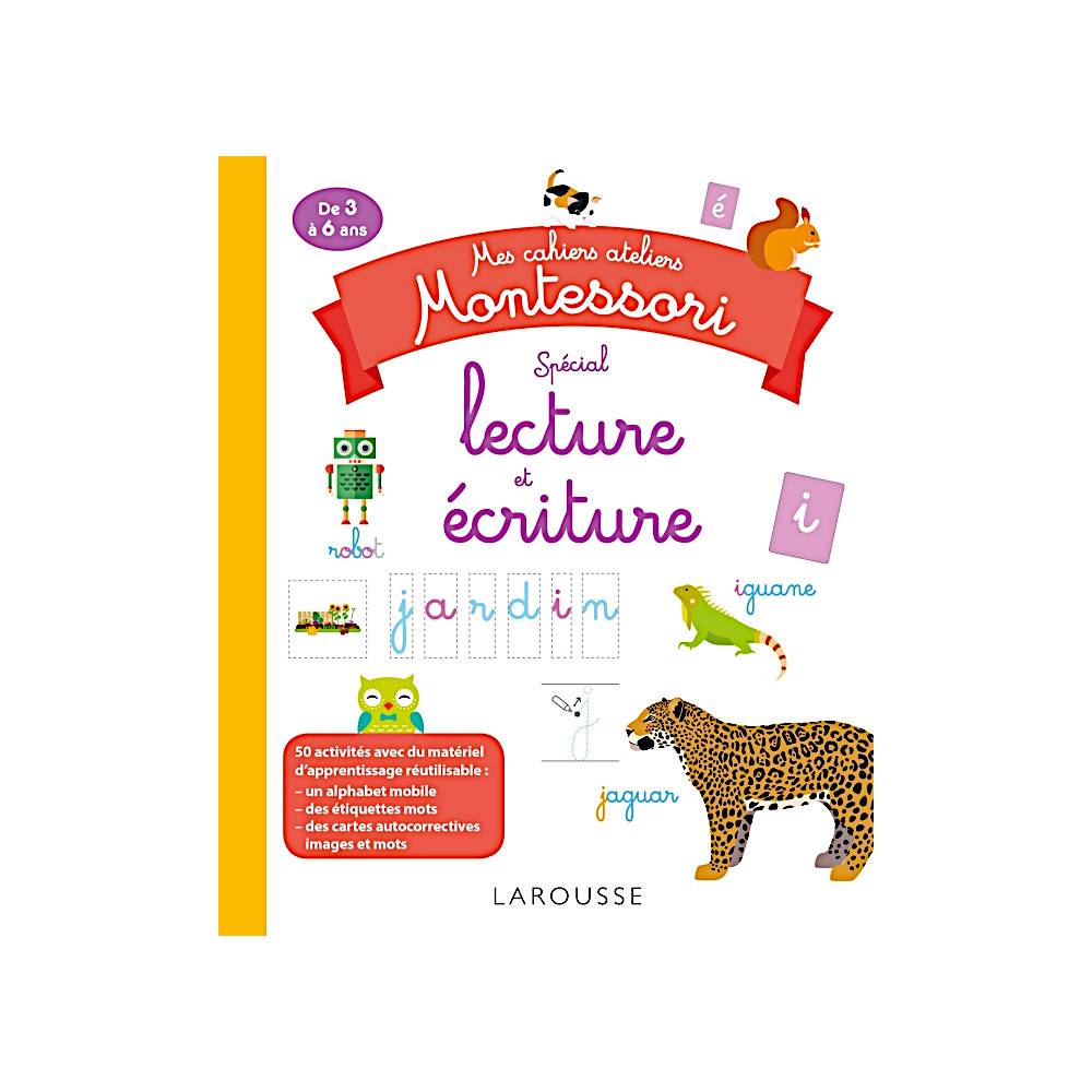 MES CAHIERS ATELIERS MONTESSORI SPÉCIAL LECTURE ET ÉCRITURE - DE 3 À 6 ANS